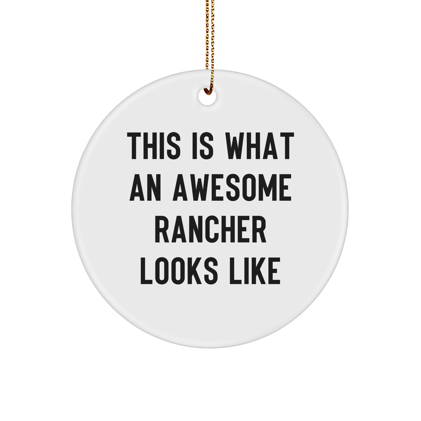 Rancher Gifts for Men Funny Circle Ornament This Is What An Awesome Rancher Looks Like from Family, Gifts for Rancher Friends