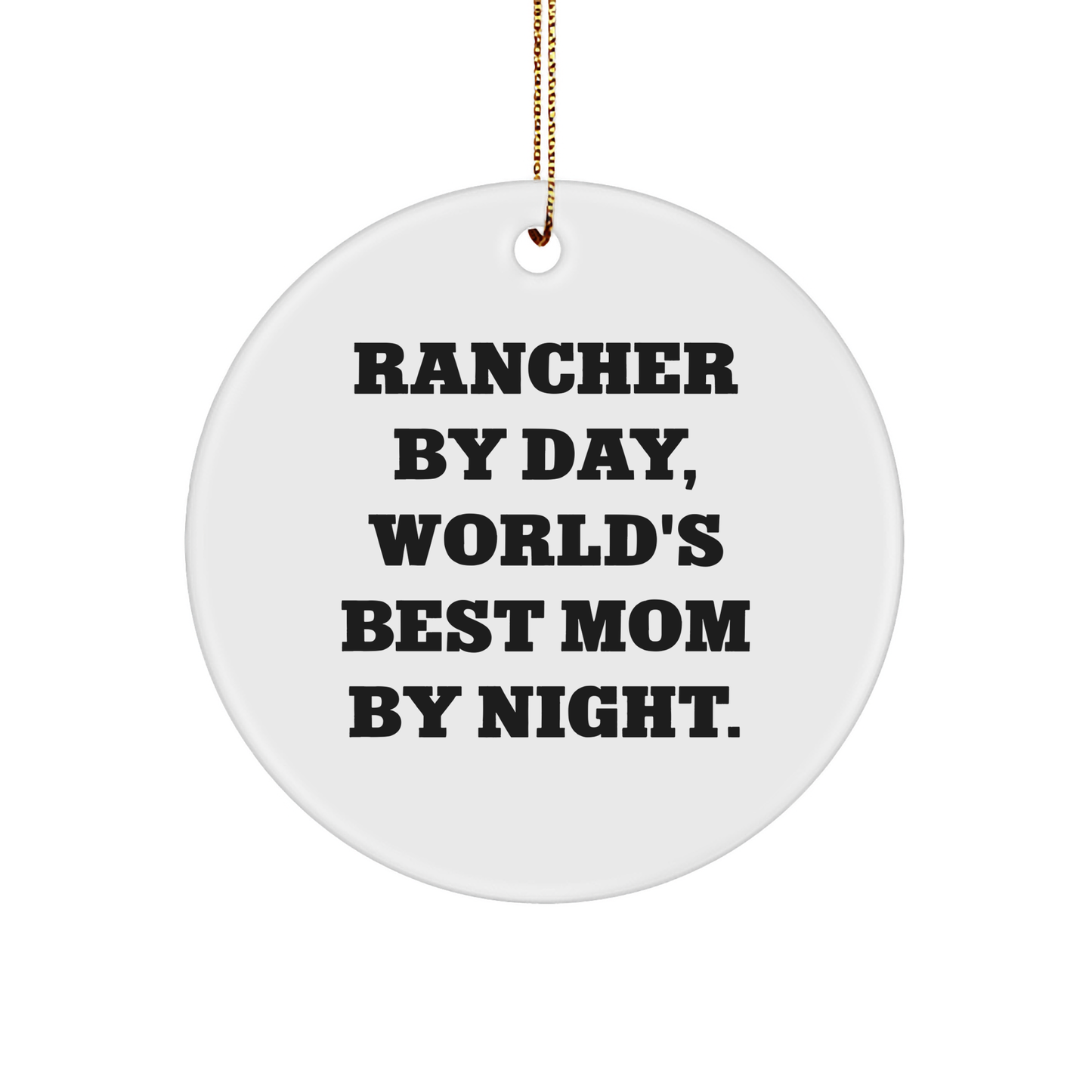 Rancher Gifts from Men, Christmas Circle Ornament with Funny Quote, World's Best Mom By Night, Circle Shaped MDF Ornament