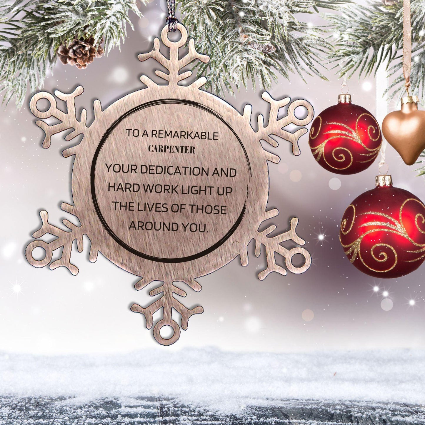 Remarkable Carpenter Gifts, Your dedication and hard work, Inspirational Birthday Christmas Unique Snowflake Ornament For Carpenter, Coworkers, Men, Women, Friends