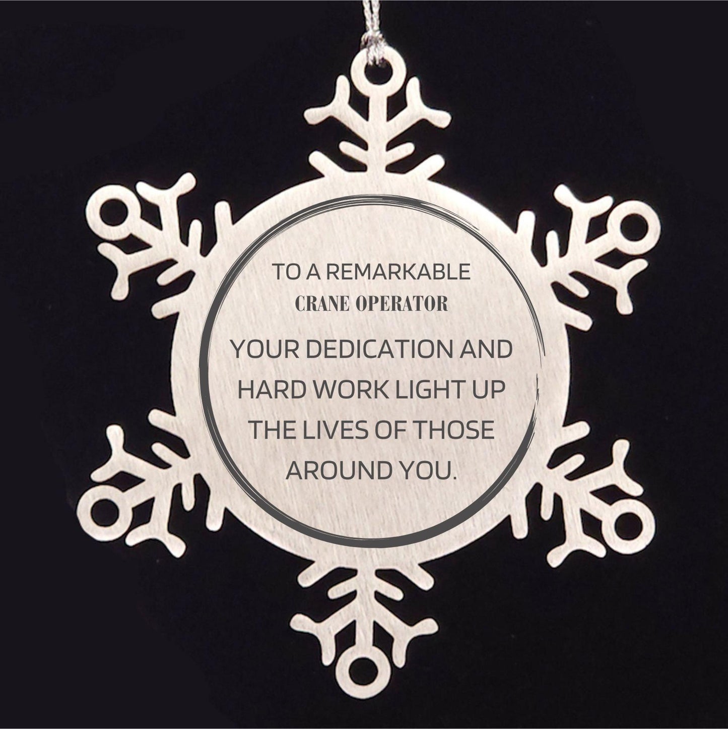 Remarkable Crane Operator Gifts, Your dedication and hard work, Inspirational Birthday Christmas Unique Snowflake Ornament For Crane Operator, Coworkers, Men, Women, Friends