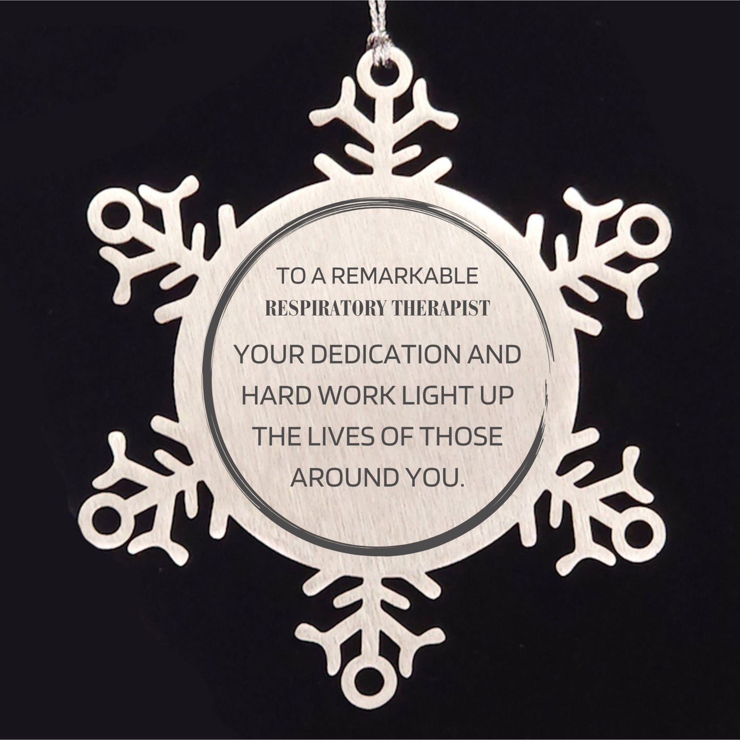 Remarkable Respiratory Therapist Gifts, Your dedication and hard work, Inspirational Birthday Christmas Unique Snowflake Ornament For Respiratory Therapist, Coworkers, Men, Women, Friends