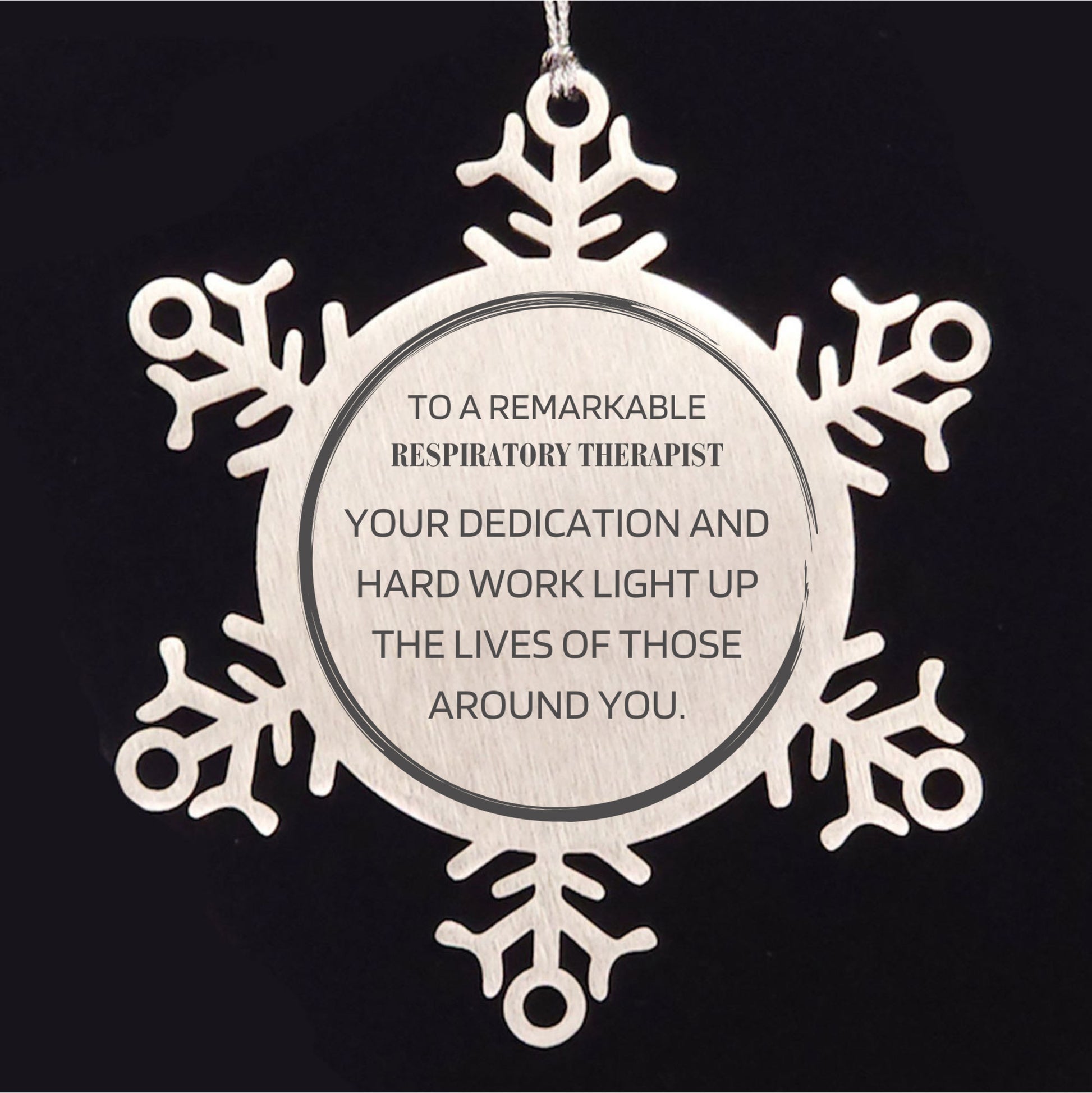 Remarkable Respiratory Therapist Gifts, Your dedication and hard work, Inspirational Birthday Christmas Unique Snowflake Ornament For Respiratory Therapist, Coworkers, Men, Women, Friends