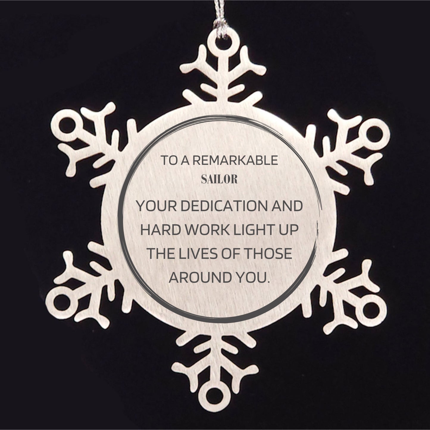 Remarkable Sailor Gifts, Your dedication and hard work, Inspirational Birthday Christmas Unique Snowflake Ornament For Sailor, Coworkers, Men, Women, Friends