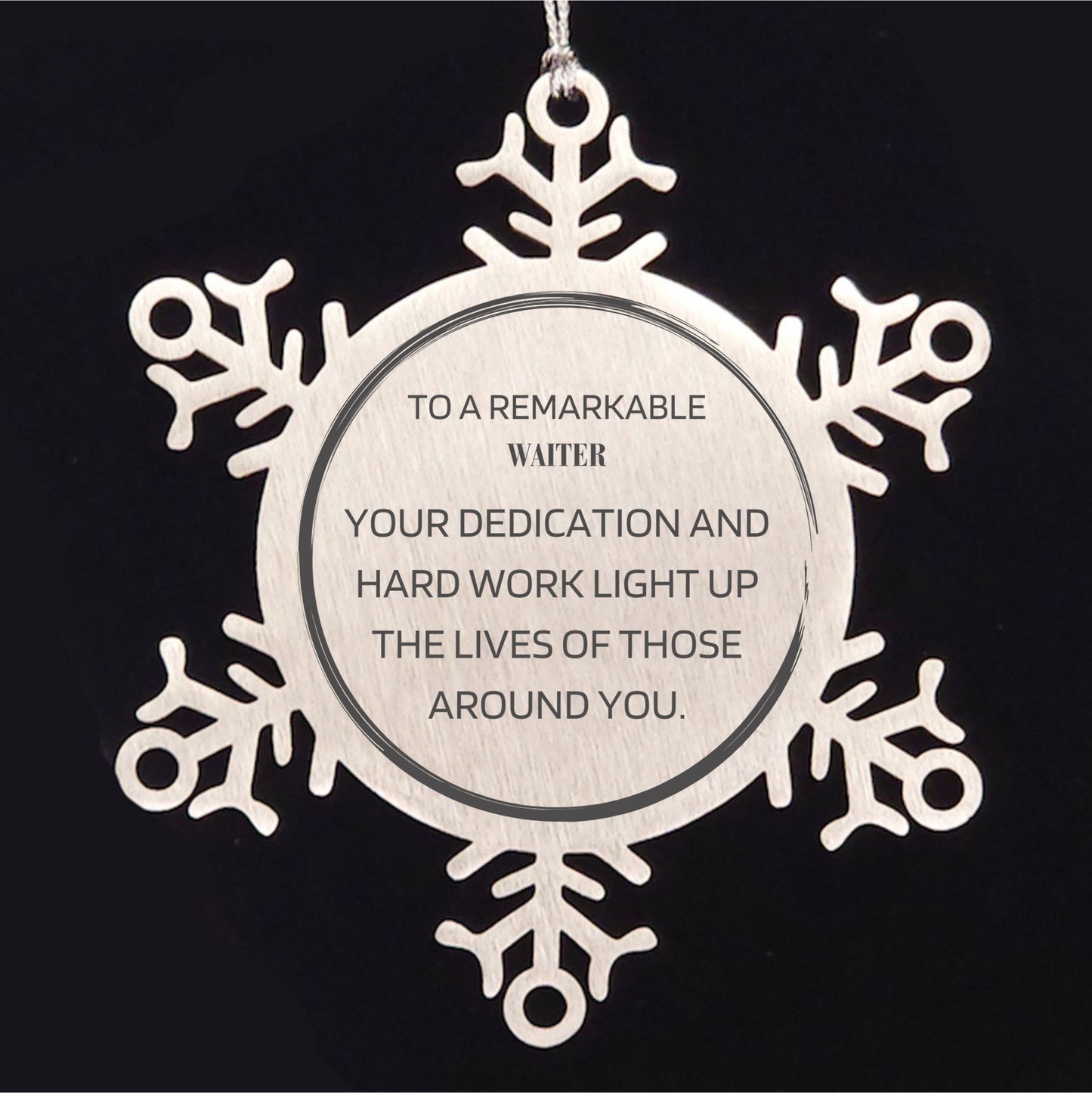 Remarkable Waiter Gifts, Your dedication and hard work, Inspirational Birthday Christmas Unique Snowflake Ornament For Waiter, Coworkers, Men, Women, Friends