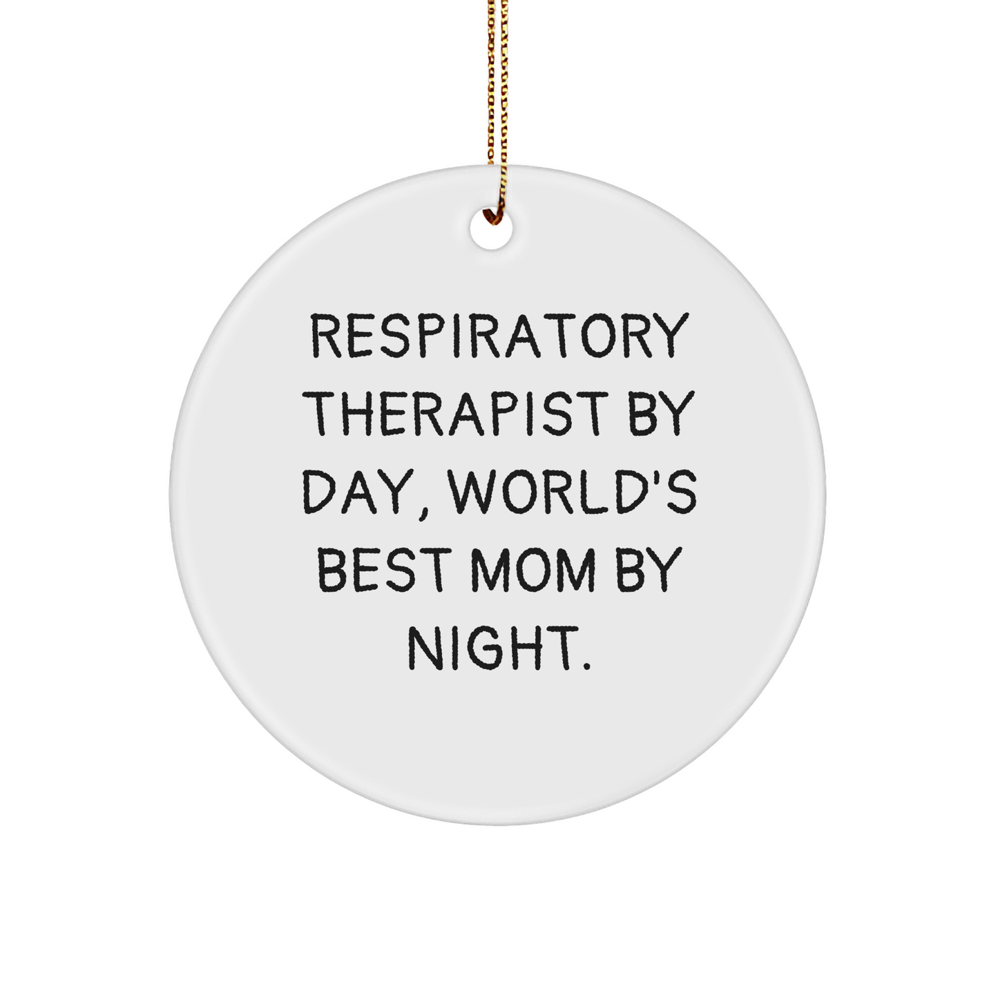Respiratory Therapist Gifts, Funny Quote Circle Ornament, Christmas Unique Gifts from Friends, for Respiratory Therapist By Day, World's Best Mom By Night.