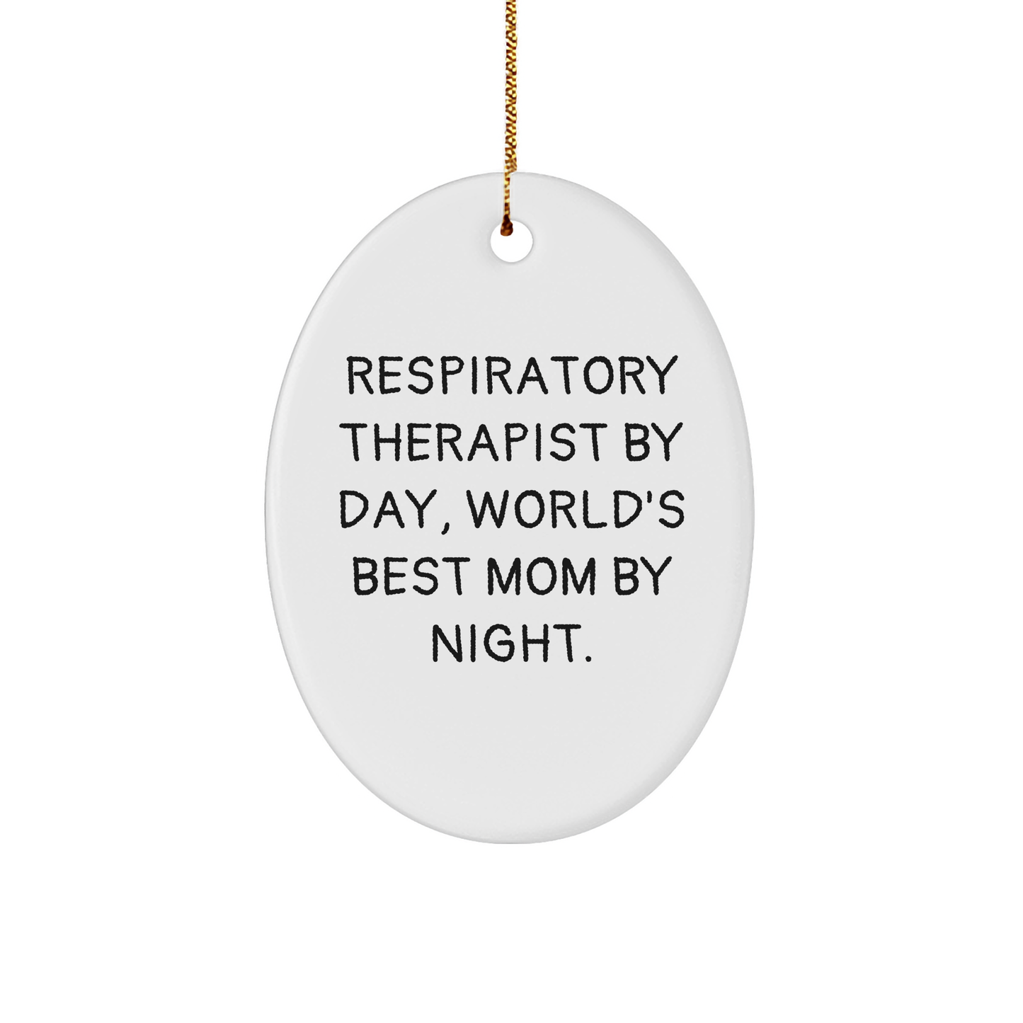 Respiratory Therapist Gifts, Funny Quote, Oval Ornament, Christmas Unique Gifts from Family to Respiratory Therapist