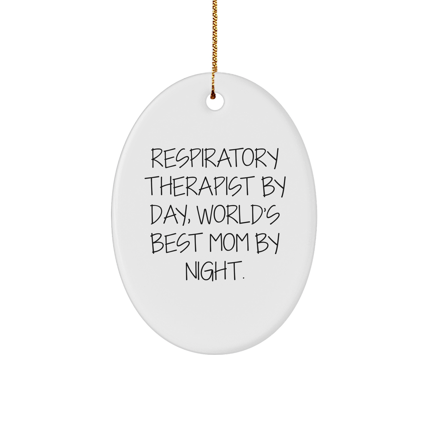 Respiratory Therapist Gifts by Friends - Inspirational Oval Ornament for Christmas - 'Respiratory Therapist By Day, World's Best Mom By Night.'