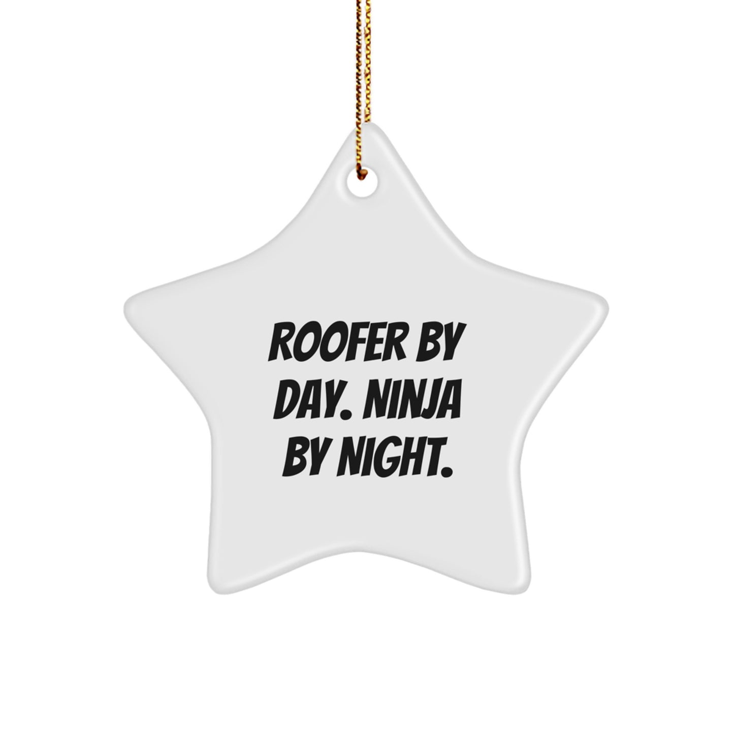 Roofer Gifts: Star Ornament by Day, Ninja By Night Funny Christmas Unique Gift for Roofer, Men, or Friends from Family