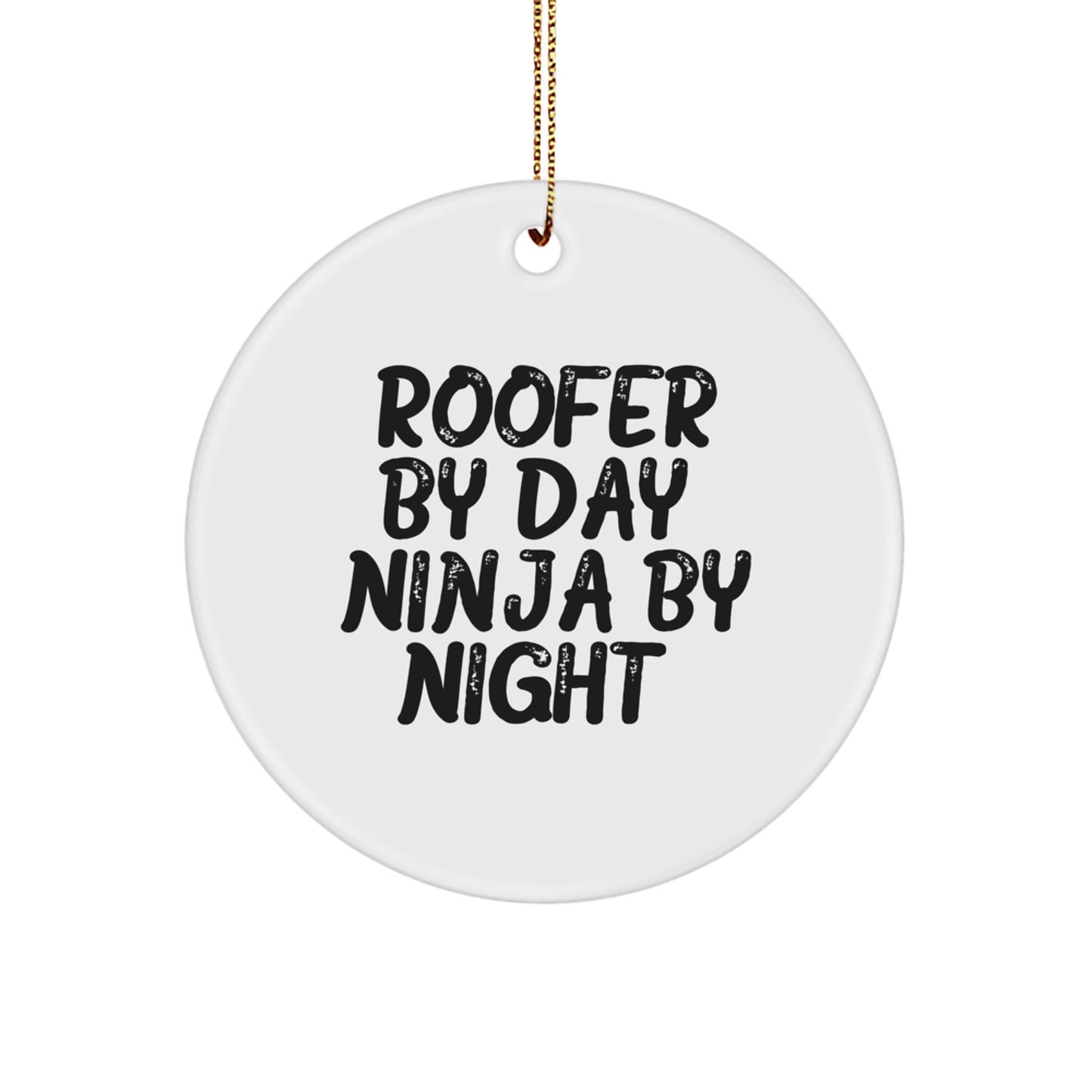 Roofer Gifts by Day, Ninja Gifts by Night, Circle Ornament for Men, Funny Christmas Memorable Present from Family, Gifts for Roofer