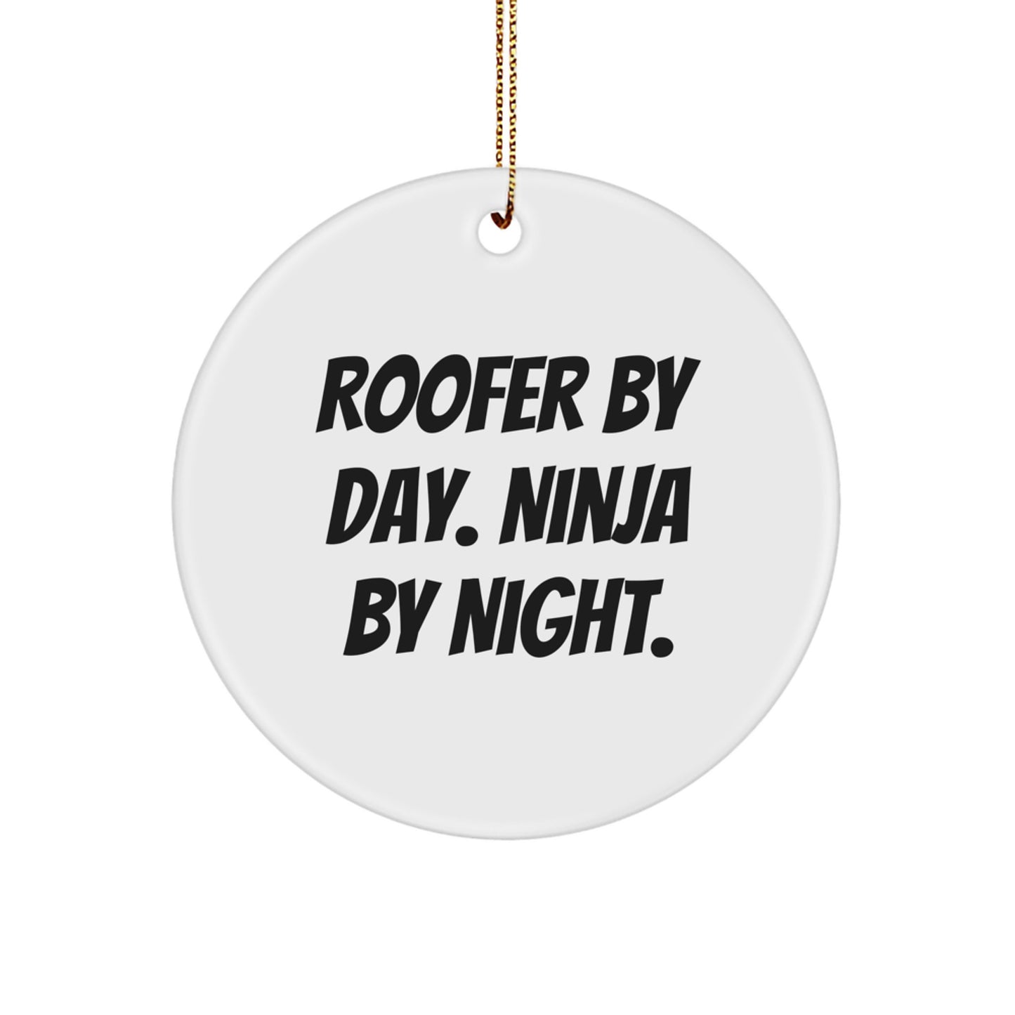 Roofer Gifts from Friends and Family, Cute Circle Ornament, 'Roofer By Day. Ninja By Night.' Funny Quote for Christmas