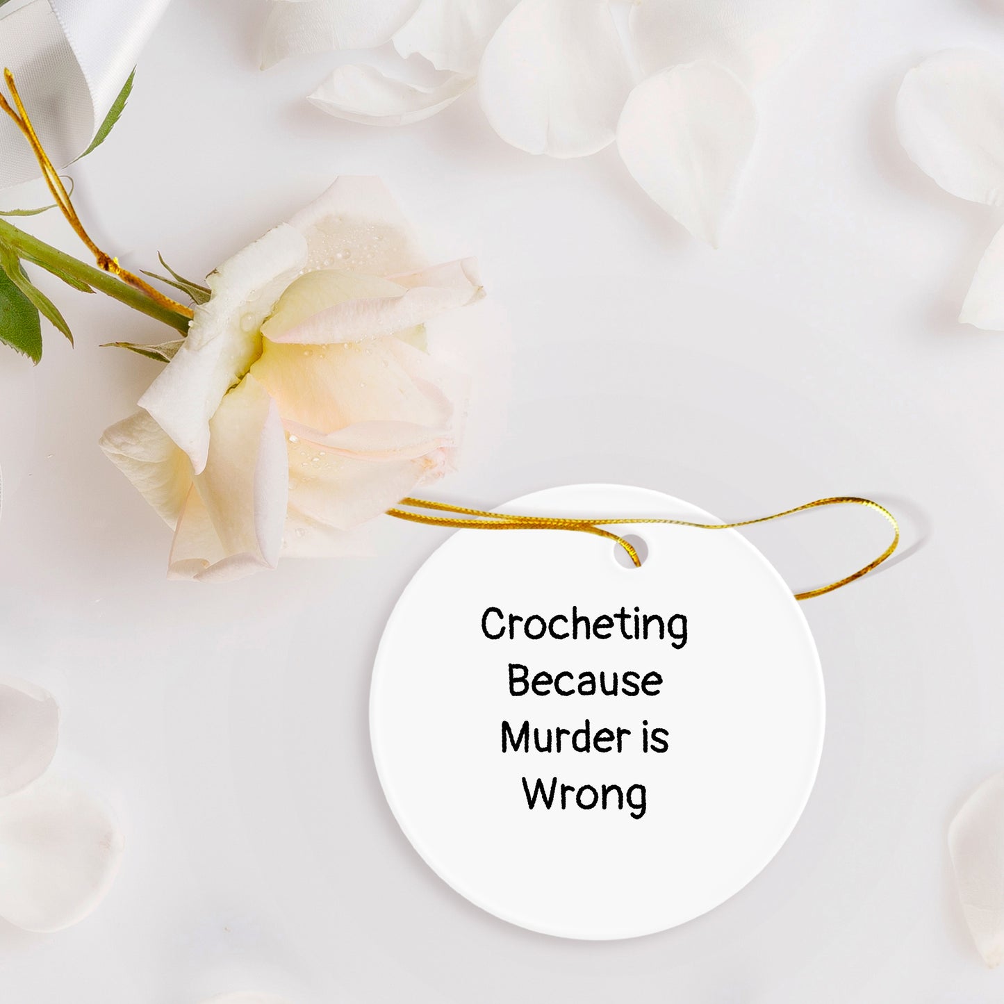 Crocheting Circle Ornament with Funny Quote 'Crocheting Because Murder Is Wrong', - Mallard Moon