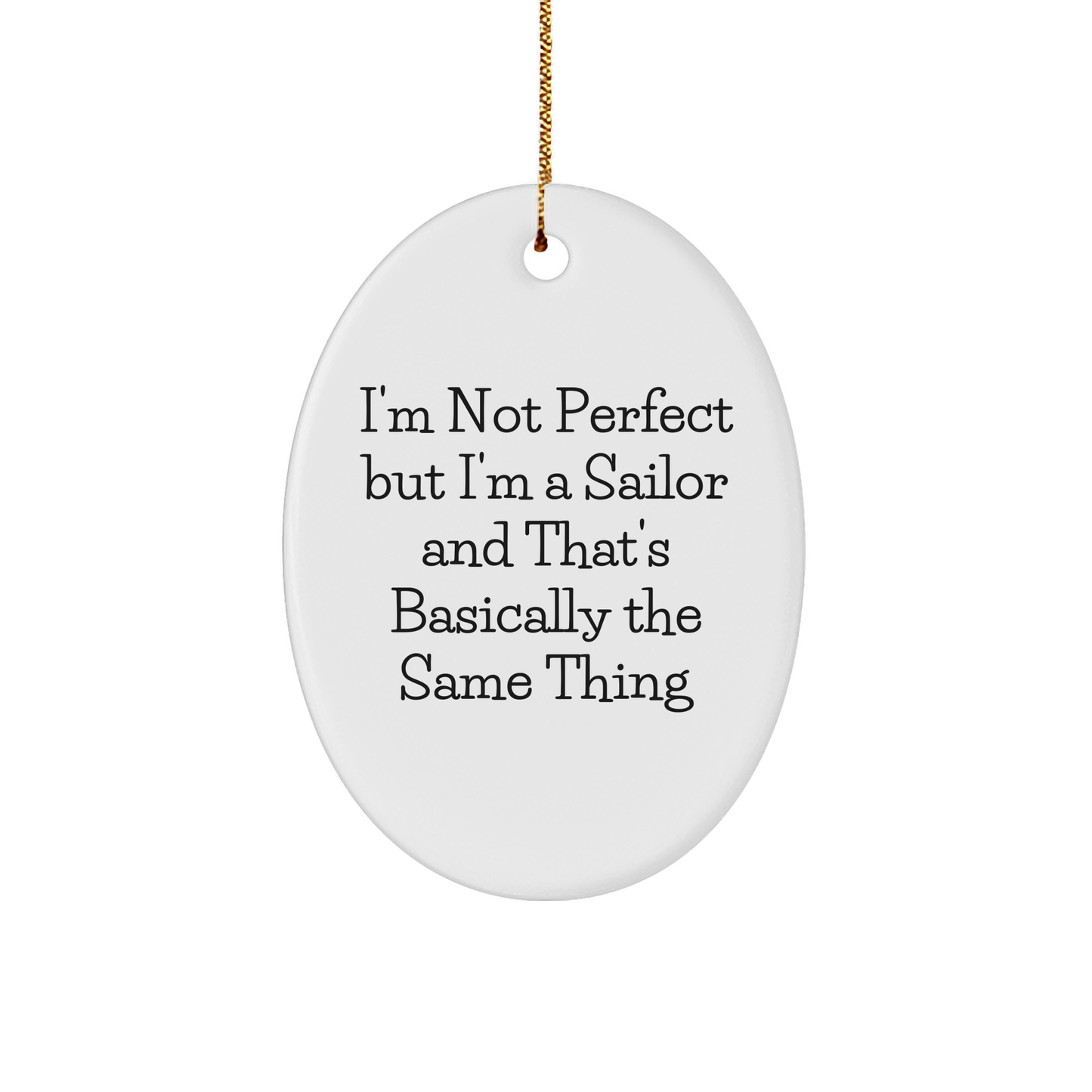 Sailor Gifts from Friends, Funny Oval Ornament I'm Not Perfect, Sailor Christmas Unique Gifts