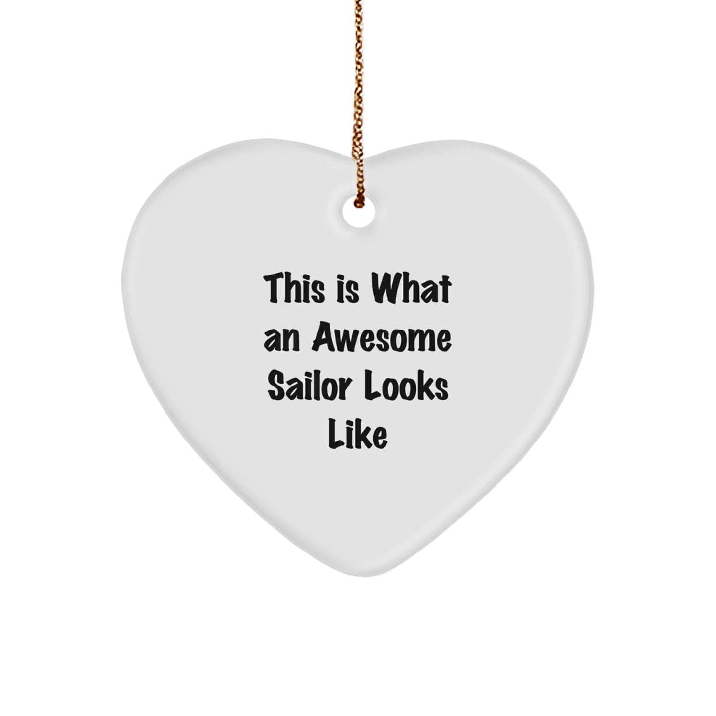 Sailor Gifts from Friends - This Is What An Awesome Sailor Looks Like Heart Ornament, Christmas Unique Gifts for Sailor, Men, or Women