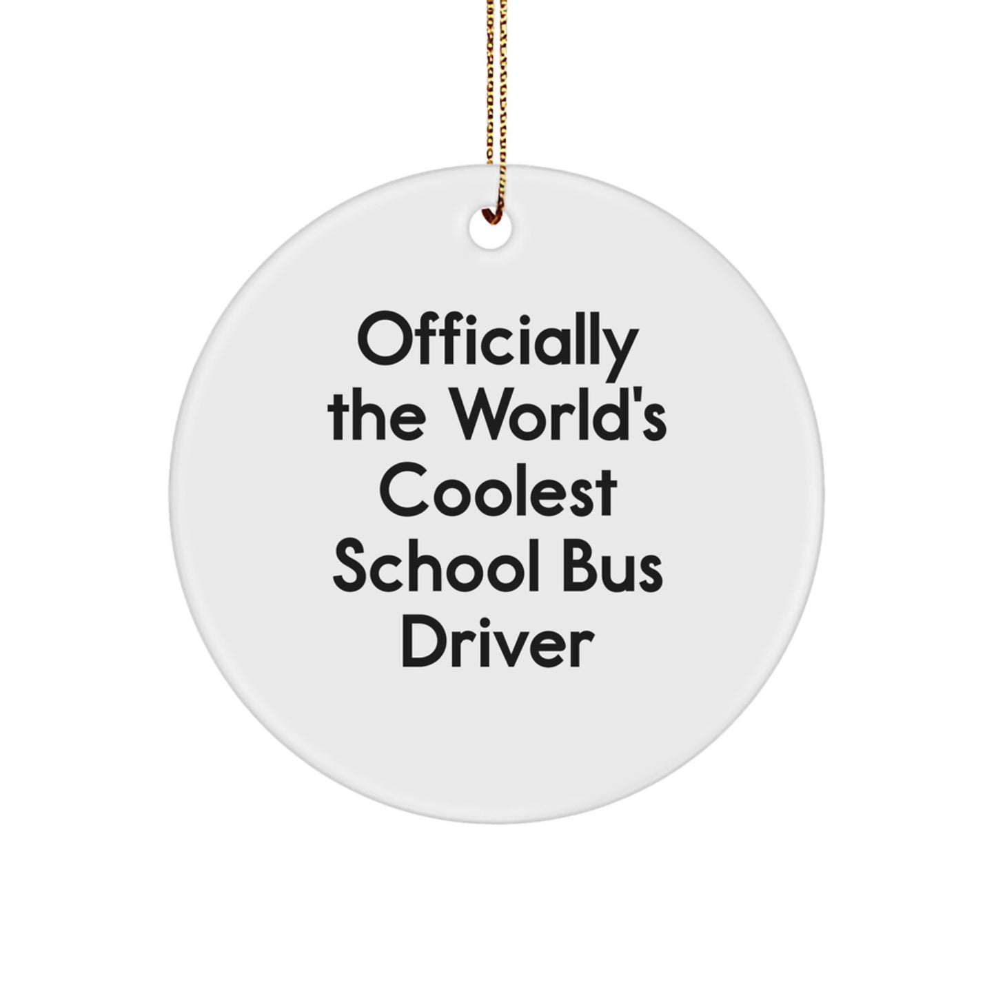 School Bus Driver Gifts from Friends for Christmas - 'Officially The World's Coolest' Circle Ornament