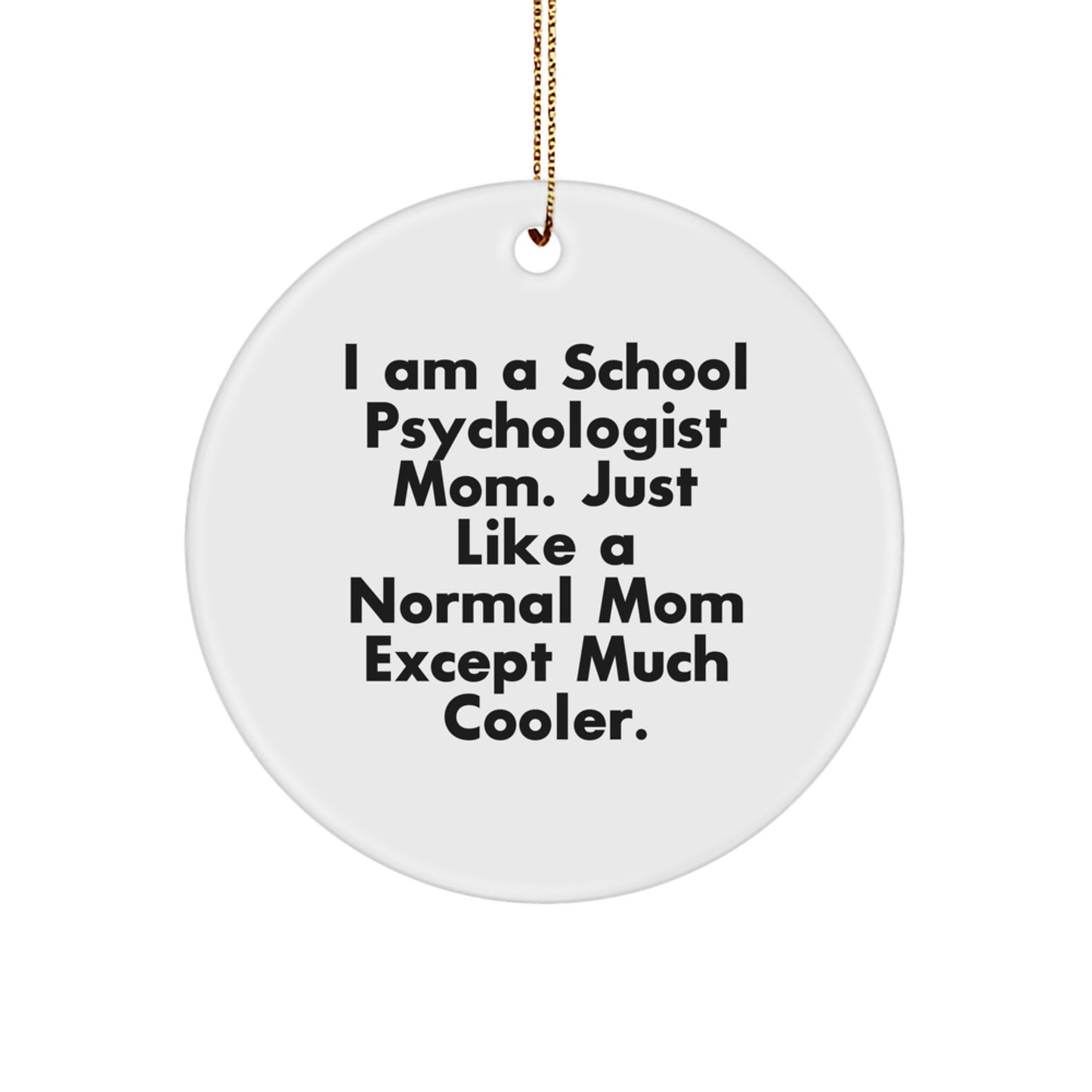 School Psychologist Gifts from Mom - Funny Circle Ornament for Christmas