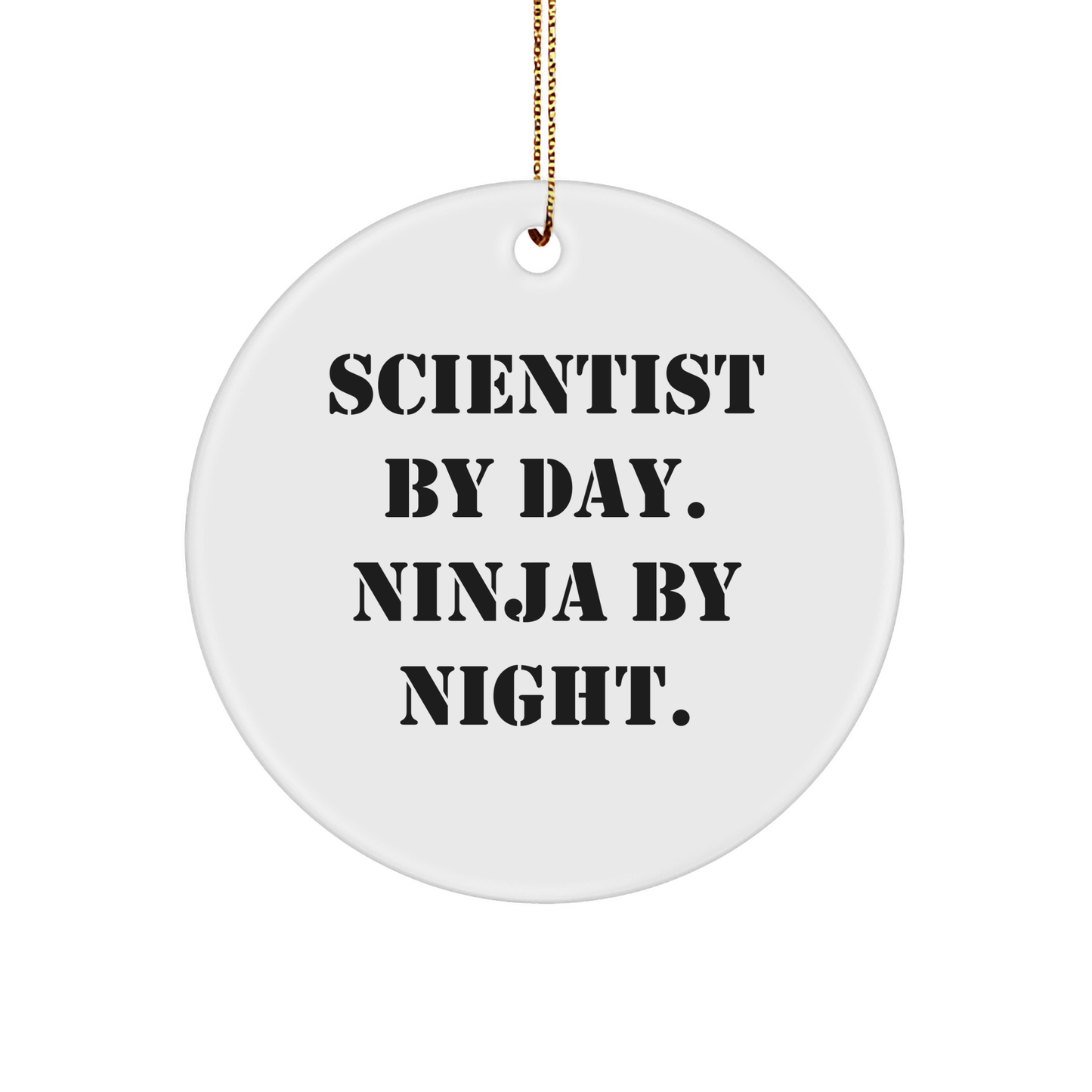 Scientist By Day. Ninja By Night. Funny Circle Ornament Gifts from Men for Scientist