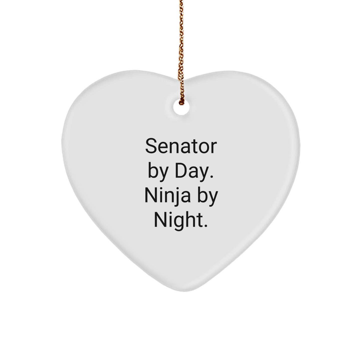 Senator Gifts, Funny Quote, Heart Ornament, Christmas Unique Gifts from Friends for Senator, 'Senator By Day. Ninja By Night.'