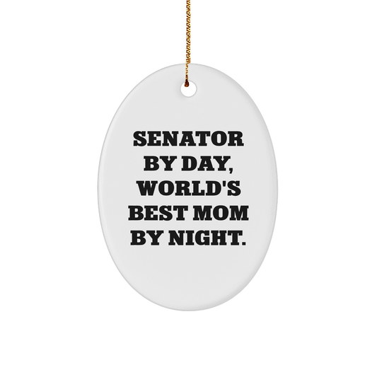 Senator Gifts, Oval Ornament - 'Senator By Day, World's Best Mom By Night.' - Funny Christmas Unique Gift for Senator