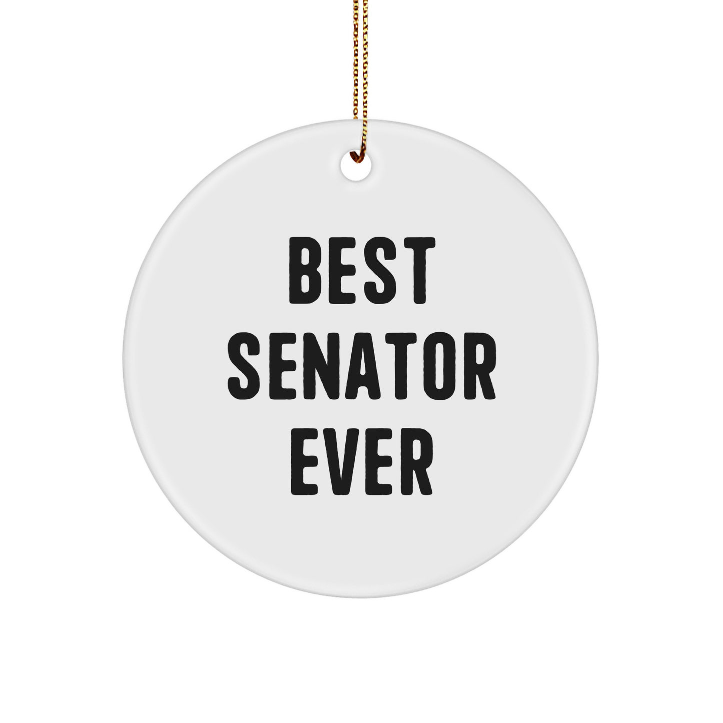 Senator Gifts from Friends - Best Senator Ever Circle Ornament, White, 2.75'' Tall, Christmas Unique Gifts for Senator