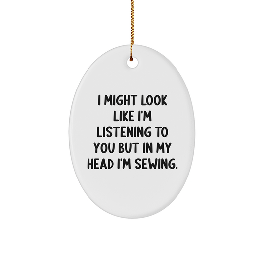 Sewing Enthusiasts' Delight, Oval Ornament w/ Funny Quote, Gifts from Men, Women, or Friends for Christmas