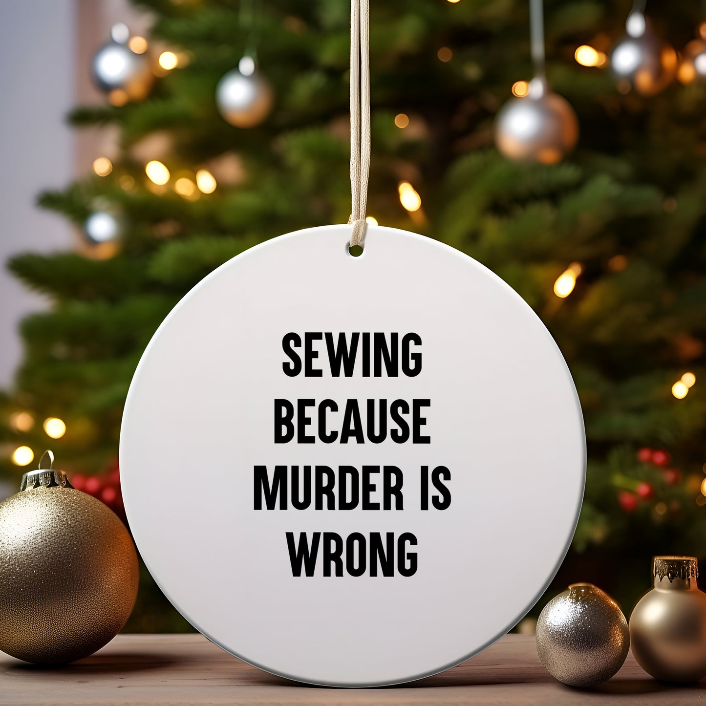 Sewing Gifts from Friends, Sewing Circle Ornament, 'Sewing Because Murder Is Wrong' Funny Quote, Christmas Unique Gifts
