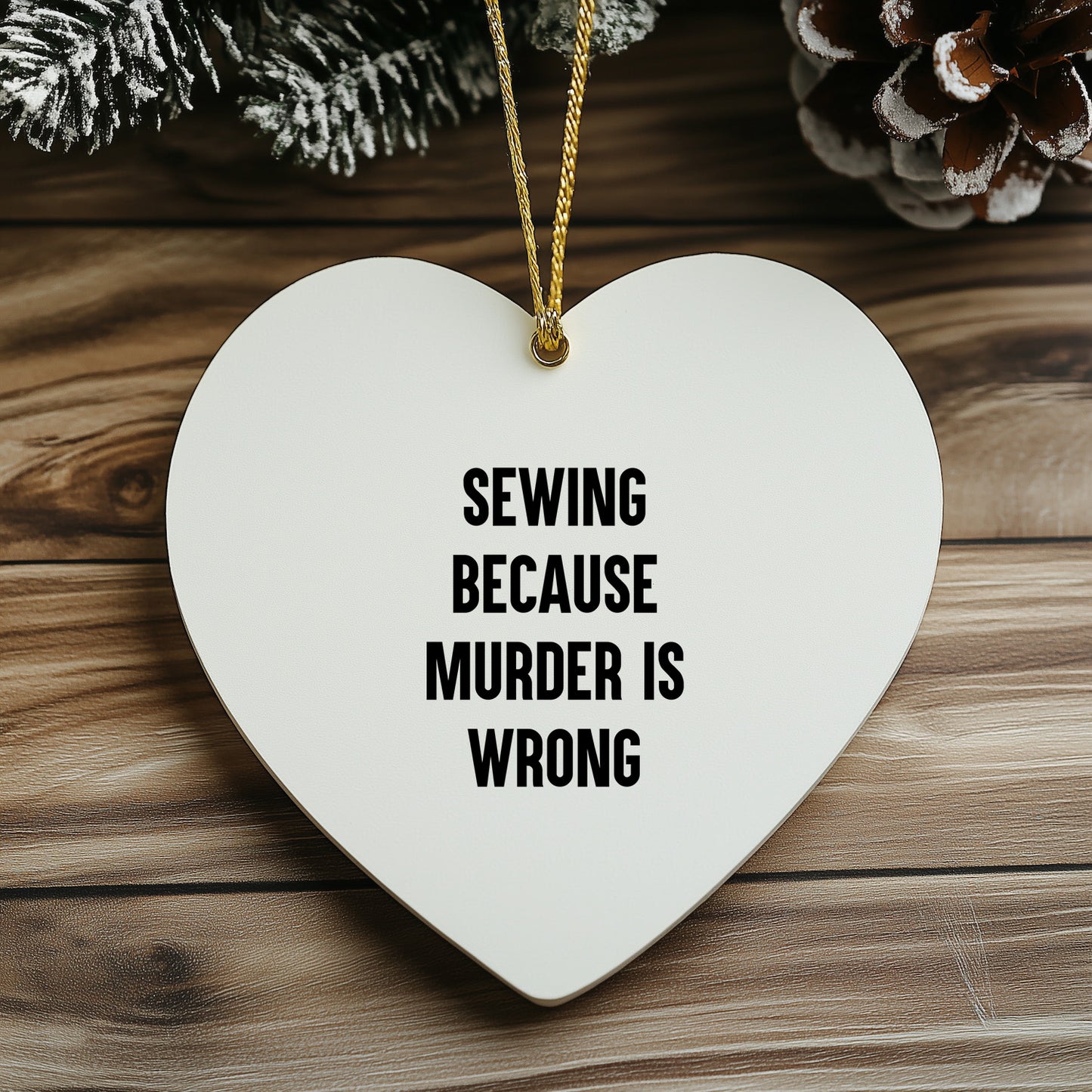 Sewing Heart Ornament with Funny Quote 'Sewing Because Murder Is Wrong', Christmas Unique Present