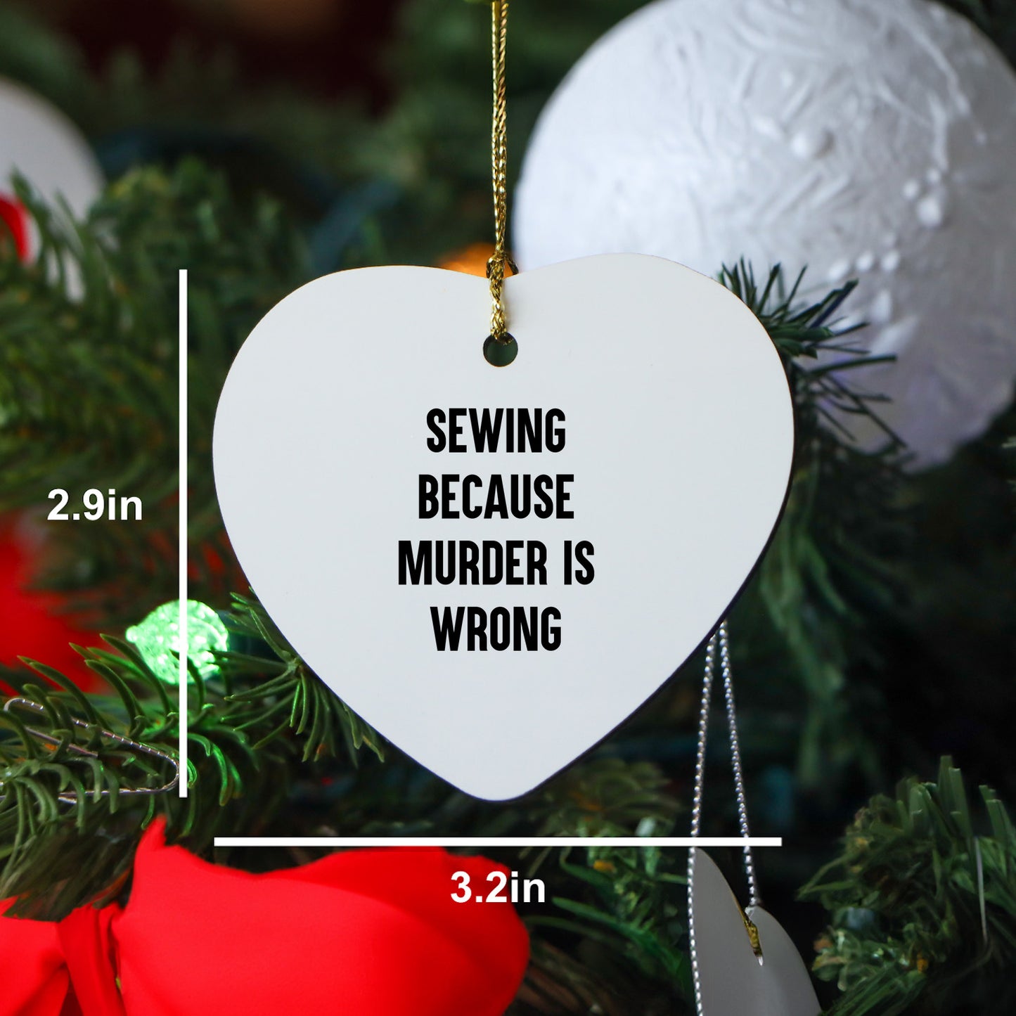 Sewing Heart Ornament with Funny Quote 'Sewing Because Murder Is Wrong', Christmas Unique Present