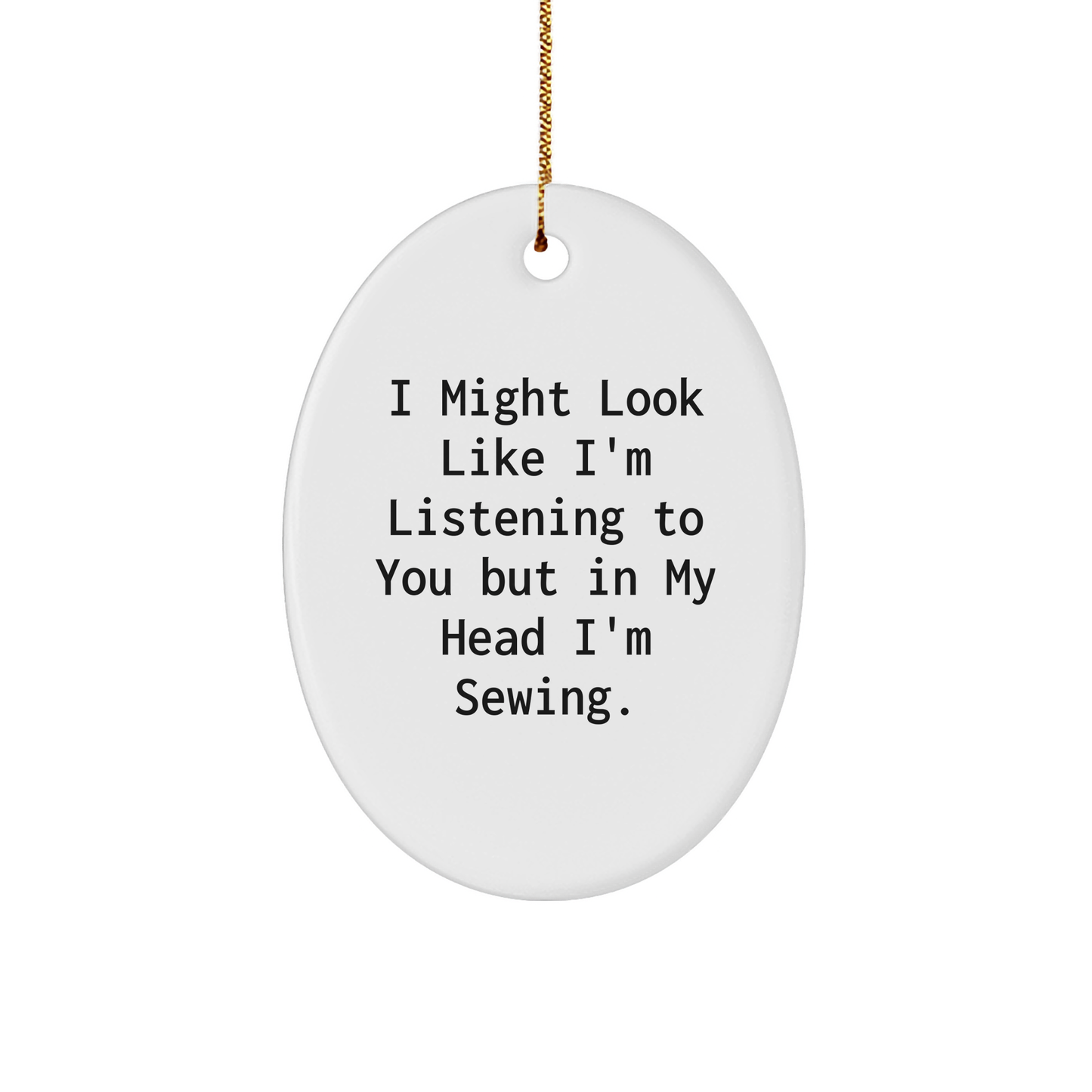 Sewing Inspiration Oval Ornament, Funny Quote Gifts from Friends for Sewing Enthusiasts, Christmas Unique Gifts for Women