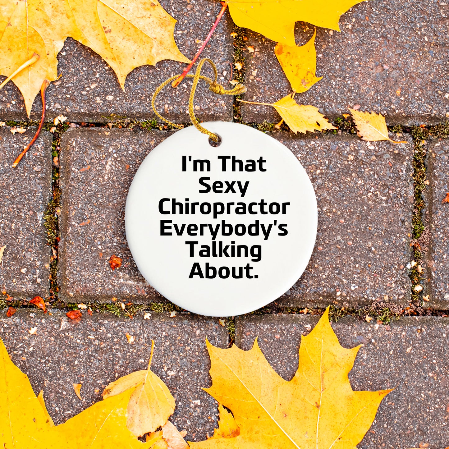 Sexy Chiropractor Gifts for Men, Women, or Friends, I'm That 'Sexy Chiropractor Everybody's Talking About' Circle Ornament, Christmas Unique Gifts
