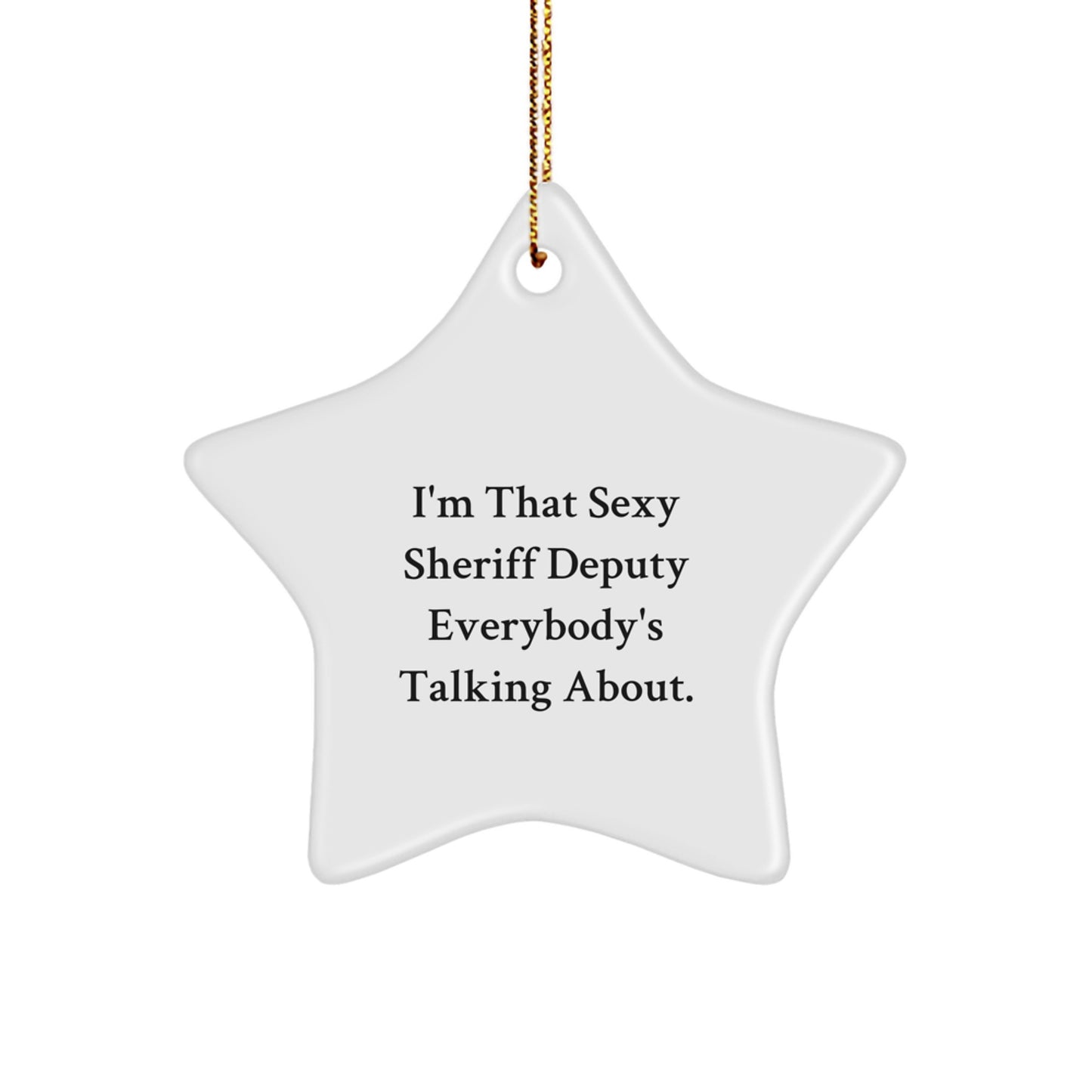 Sexy Sheriff Deputy Star Ornament, Funny Gifts from Men to Sheriff Deputy, Unique Christmas Decorations