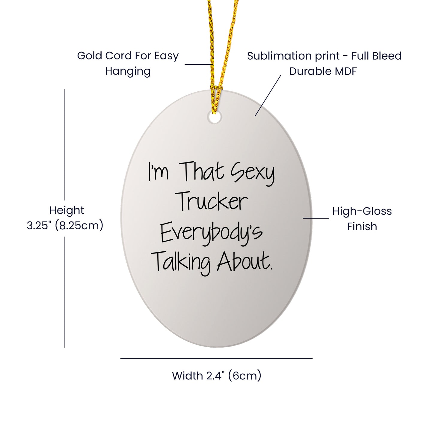 Sexy Trucker Gifts for Men, I'm That Sexy Trucker Everybody's Talking About, Oval Ornament for Christmas