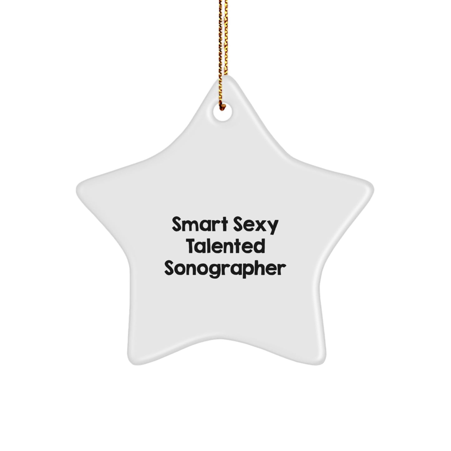 Smart Sexy Talented Sonographer Star Ornament, Funny Christmas Memorable Present