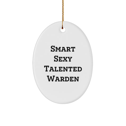 Smart Sexy Talented Warden Oval Ornament Gifts from Friends for Christmas