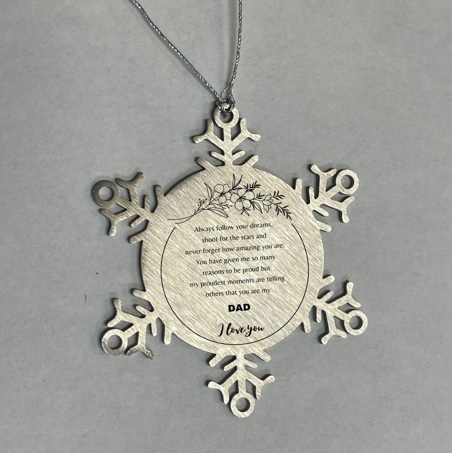 Snowflake Ornament for Dad Present, Dad Always follow your dreams, never forget how amazing you are, Dad Christmas Gifts Decorations for Girls Boys Teen Men Women