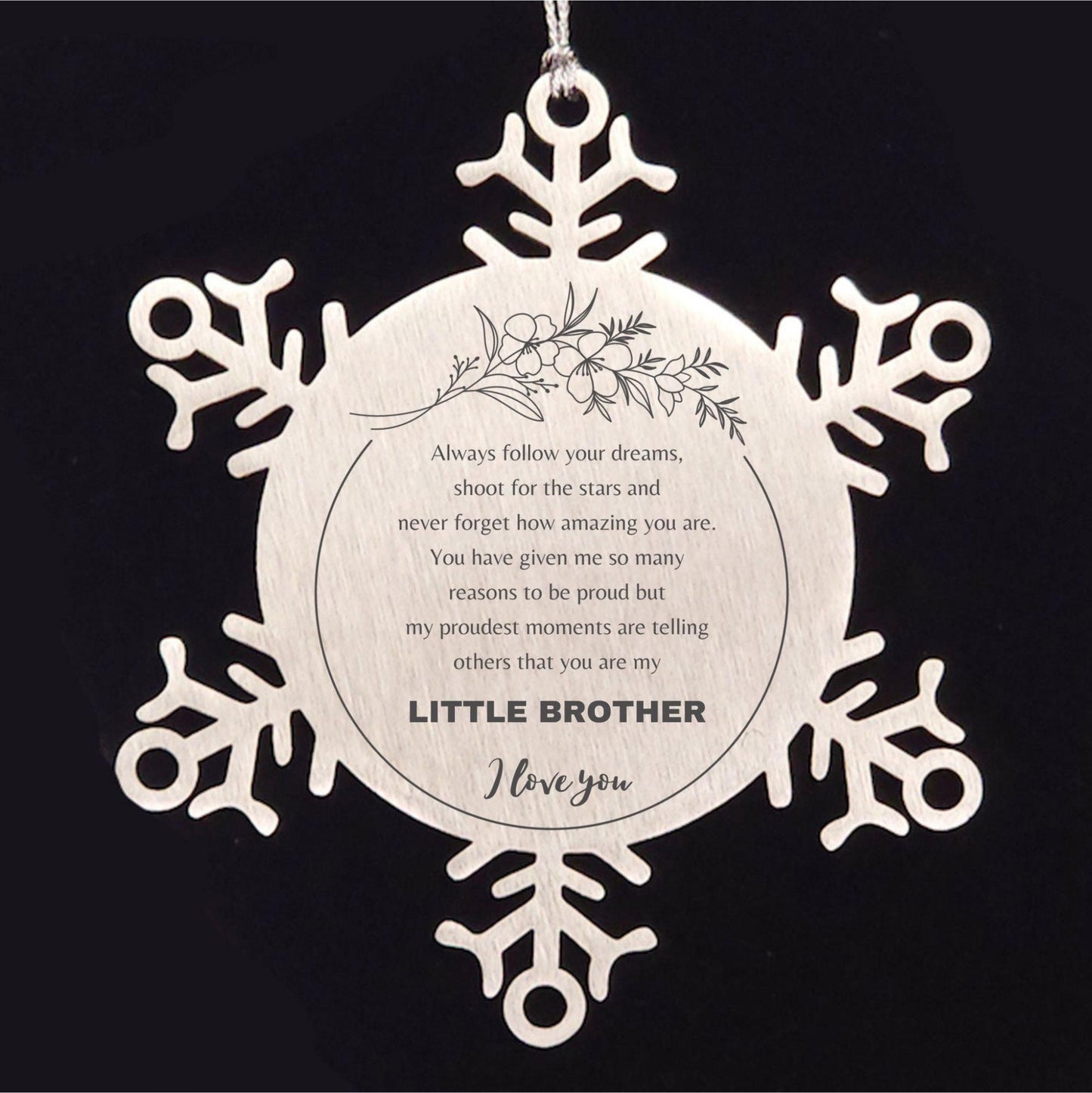 Snowflake Ornament for Little Brother Present, Little Brother Always follow your dreams, never forget how amazing you are, Little Brother Christmas Gifts Decorations for Girls Boys Teen Men Women