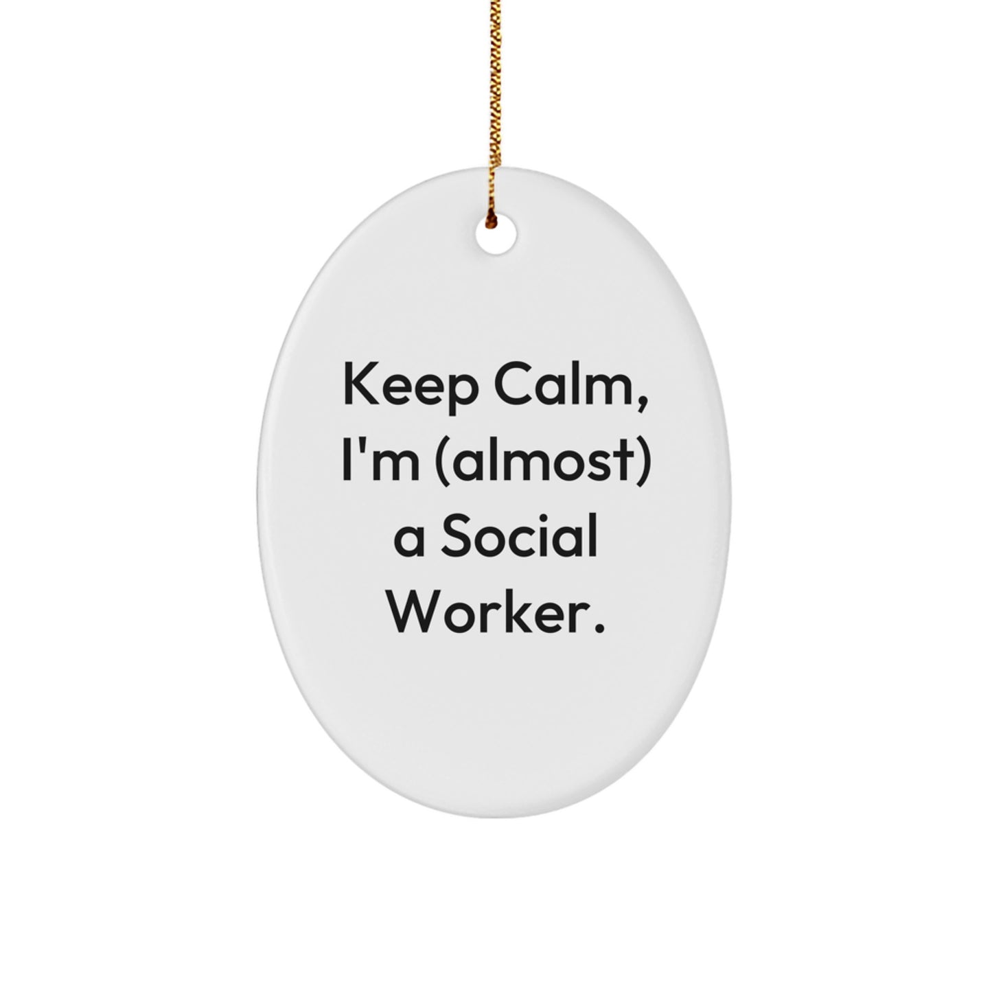 Social Worker Gifts: Funny Quote Oval Ornament, Gifts from Friends for Social Worker, Keep Calm, Christmas Unique Gifts for Her, Durable MDF Oval Shaped Ornament