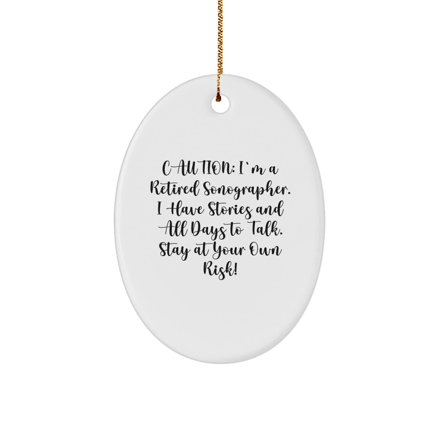 Sonographer Humor Oval Ornament- Caution: Funny Storytelling Ahead, Christmas Gifts
