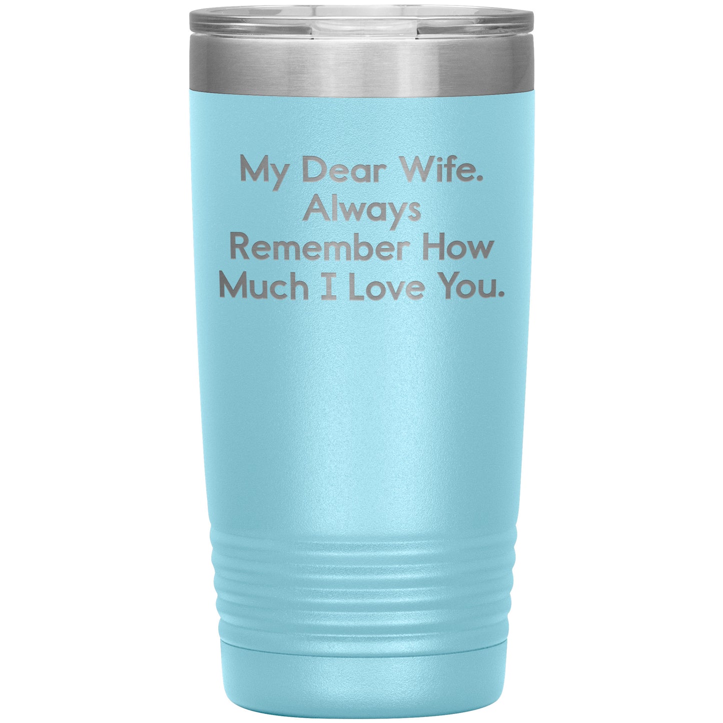 Spring Pet Products Funny Wife Gifts, My Dear Wife. Always Remember ..., Christmas Tumbler, Gifts from Men to Wife, 20oz/30oz Capacity, Stainless Steel/Powder Coating - Mallard Moon Gift Shop