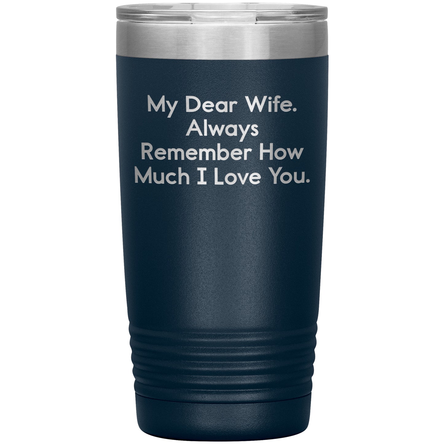 Spring Pet Products Funny Wife Gifts, My Dear Wife. Always Remember ..., Christmas Tumbler, Gifts from Men to Wife, 20oz/30oz Capacity, Stainless Steel/Powder Coating - Mallard Moon Gift Shop