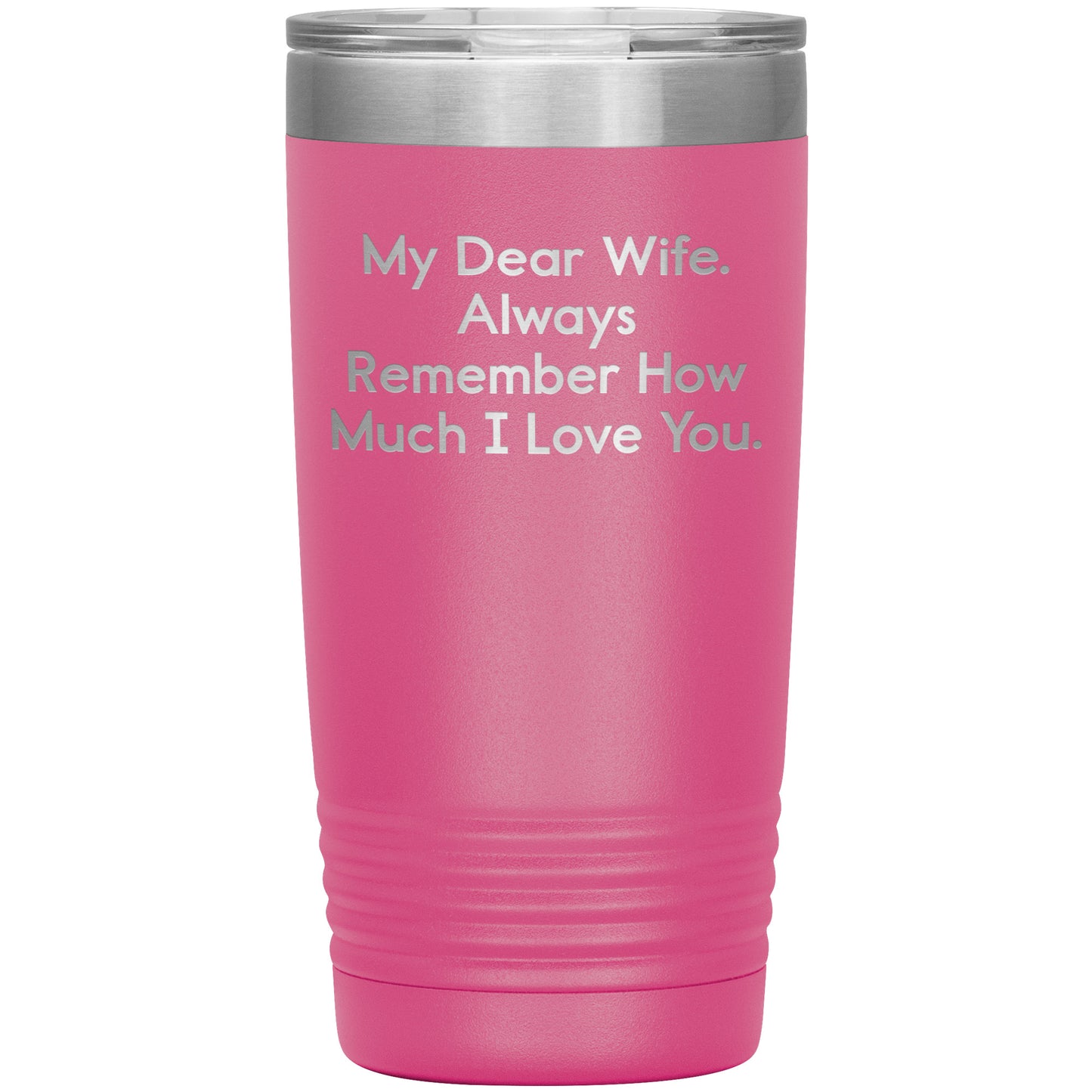 Spring Pet Products Funny Wife Gifts, My Dear Wife. Always Remember ..., Christmas Tumbler, Gifts from Men to Wife, 20oz/30oz Capacity, Stainless Steel/Powder Coating - Mallard Moon Gift Shop
