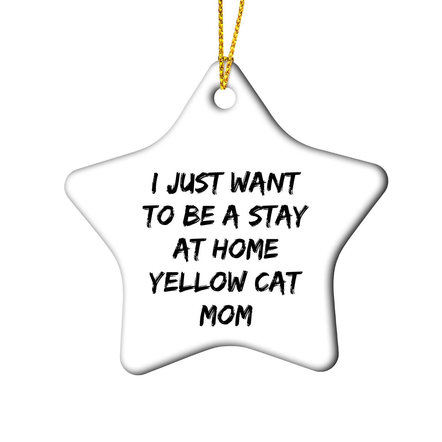Funny Yellow Cat Mom Christmas Ornaments - I just Want to Be A Stay At Home Yellow Cat Mom