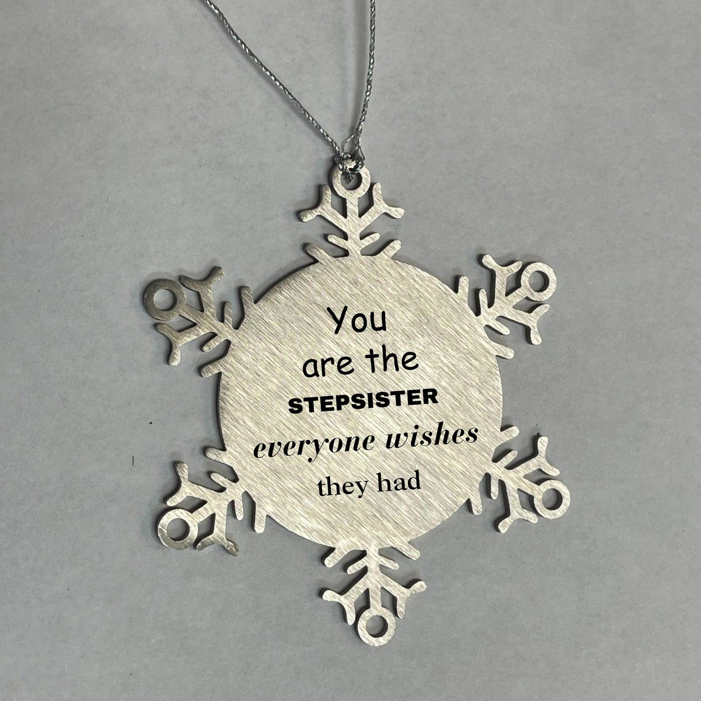 Stepsister Snowflake Ornament, Everyone wishes they had, Inspirational Ornament For Stepsister, Stepsister Gifts, Birthday Christmas Unique Gifts For Stepsister