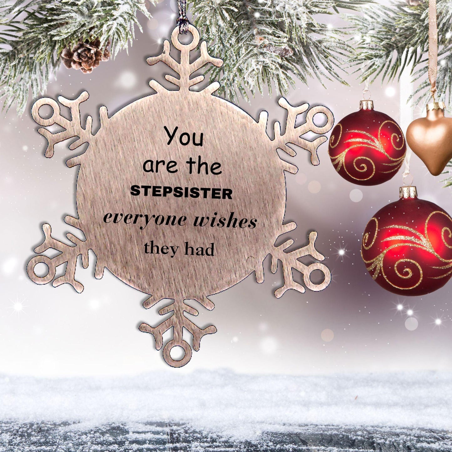 Stepsister Snowflake Ornament, Everyone wishes they had, Inspirational Ornament For Stepsister, Stepsister Gifts, Birthday Christmas Unique Gifts For Stepsister