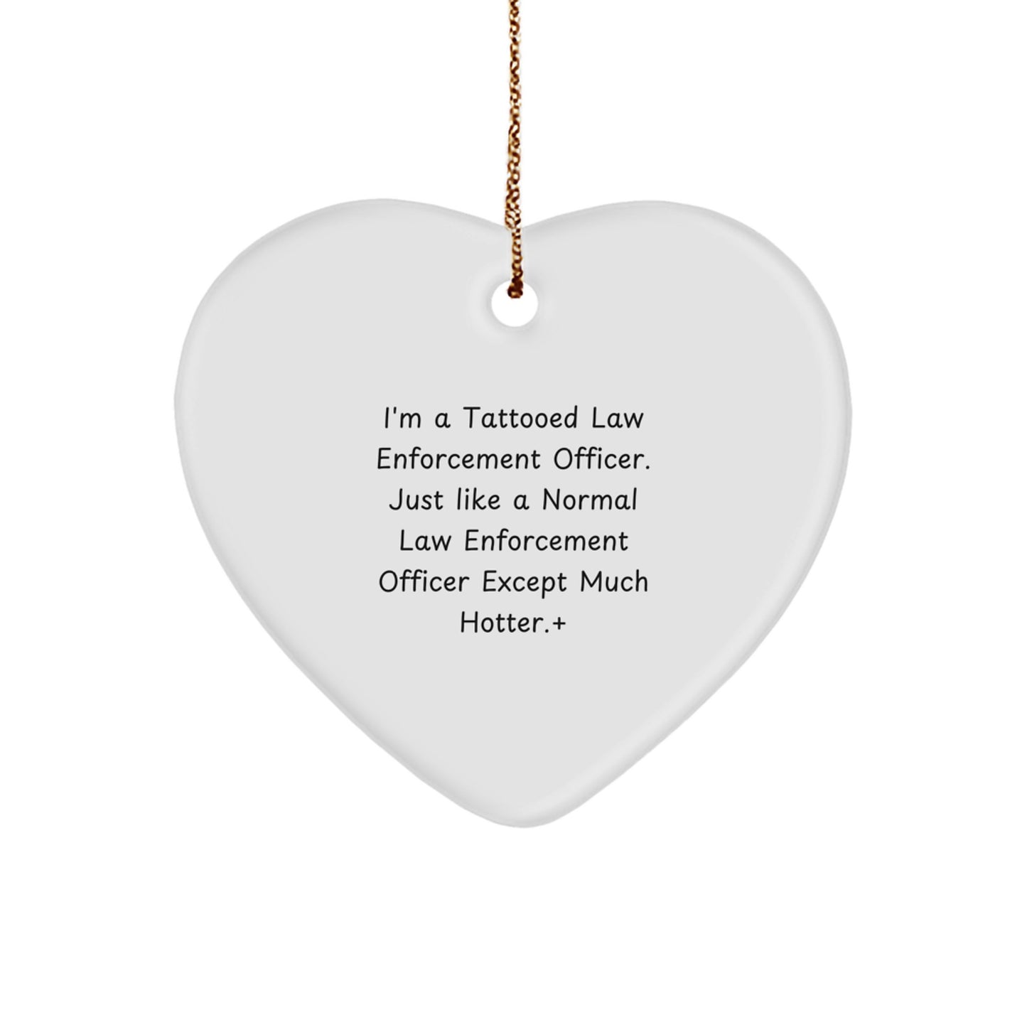 Tattooed Law Enforcement Officer Heart Ornament, Funny Gift for Men, Women, Friends, Coworkers, Family - 'I'm A Tattooed Law Enforcement Officer' Christmas Unique Gifts - Image 1