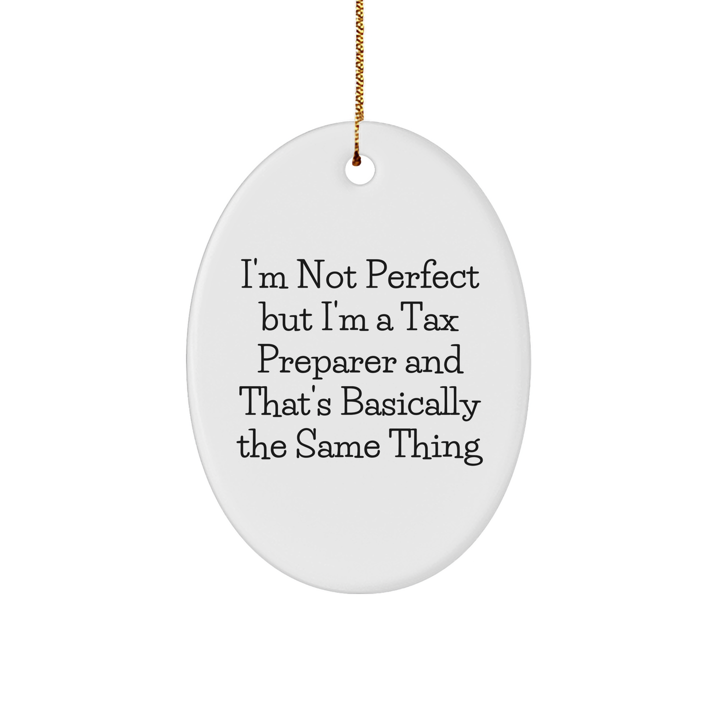 Tax Preparer Gifts from Friends and Family - Oval Ornament with Funny Quote - Unique Christmas Ornament