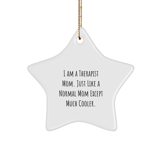 Therapist Gifts from Friends, Family, or Coworkers - I Am A Therapist Mom Star Ornament, Funny Christmas Decoration