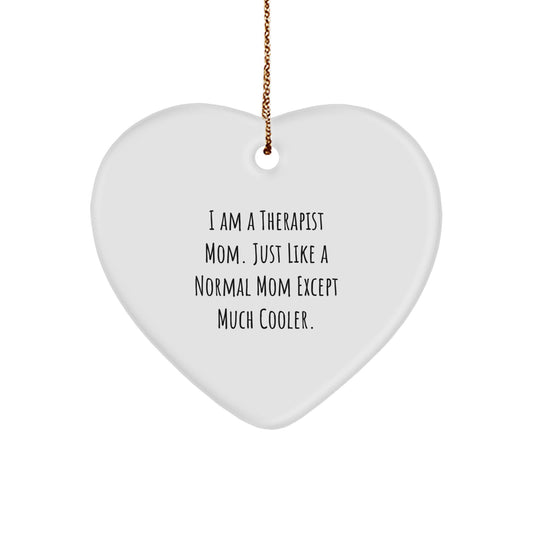Therapist Mom Gift, Funny Quote Heart Ornament for Therapist, Gifts from Mom to Therapist, Christmas Unique Gifts for Therapist