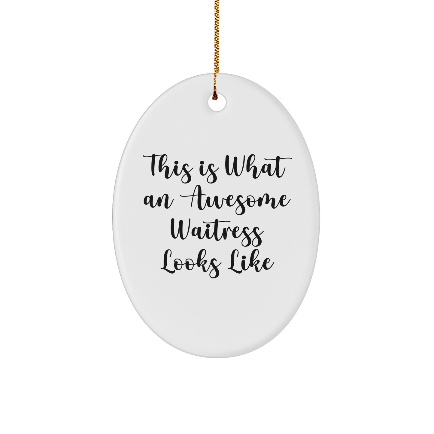 This Is What An Awesome Waitress Looks Like, Oval Ornament Gifts from Men to Waitress, Waitress Appreciation Gifts for Christmas