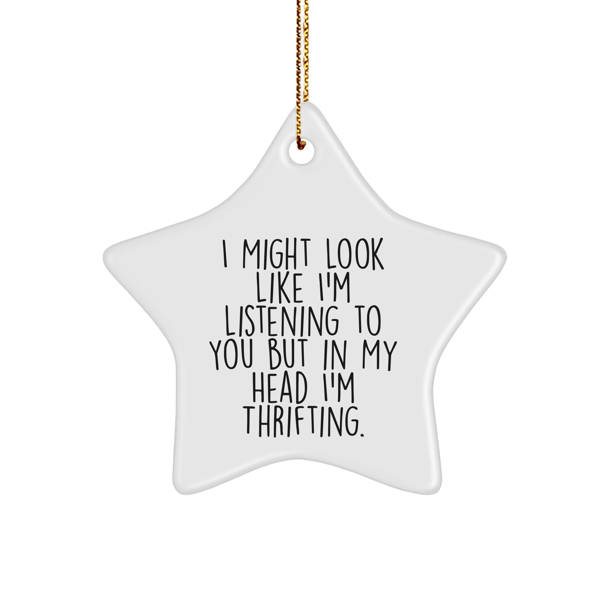 Thrifting Enthusiasts' Delight, Funny Star Ornament Gifts from Men to Women, 'I Might Look Like I'm Listening To You But In My Head I'm Thrifting' Quote, Christmas Unique Gifts for Friends and Family