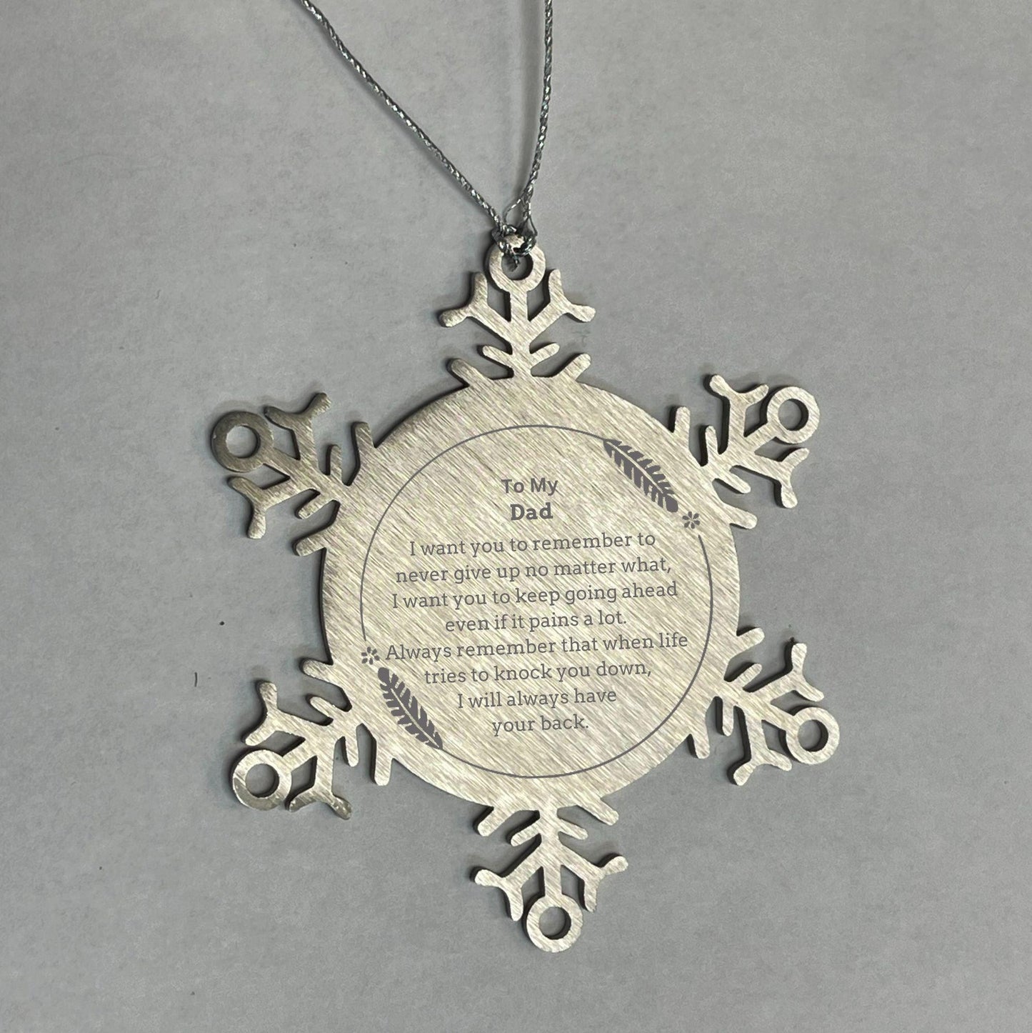 To My Dad Gifts, Never give up no matter what, Inspirational Dad Snowflake Ornament, Encouragement Birthday Christmas Unique Gifts For Dad